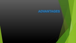 ADVANTAGES
14
 