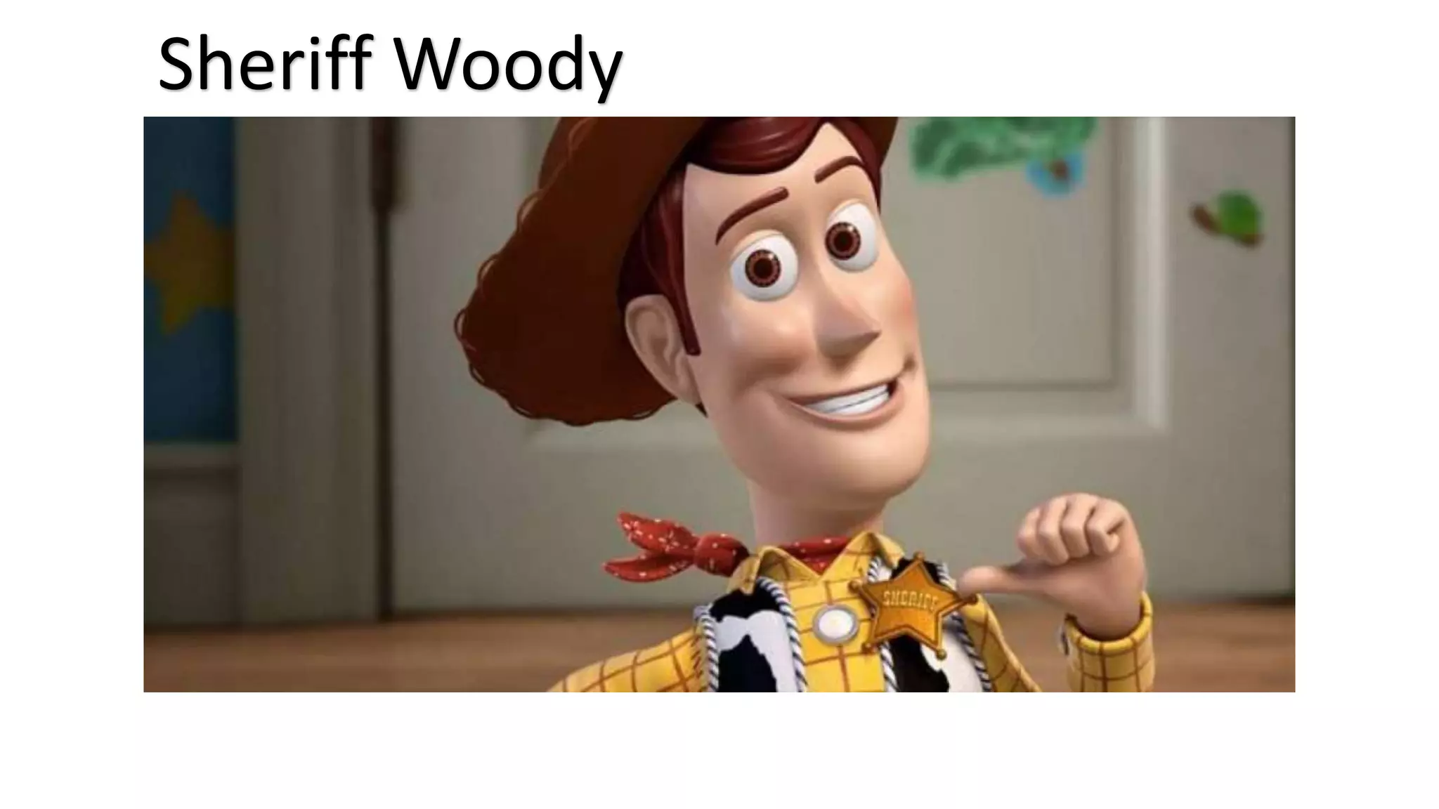Sheriff Woody
 