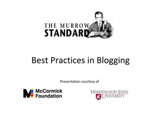 Best Practices in Blogging
Presentation courtesy of
 