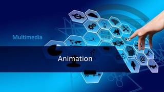 Animation
Multimedia
 