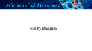 Definition of Solid Drawing#2
 