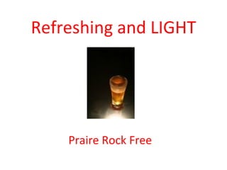 Refreshing and LIGHT Praire Rock Free 