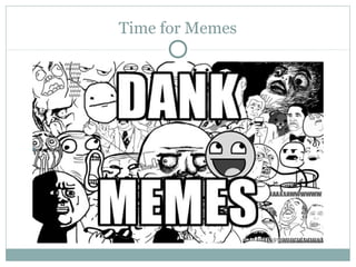 Time for Memes