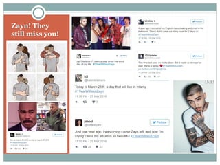 Zayn! They
still miss you!