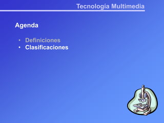 ClasificacionesTecnología MultimediaAgendaDefiniciones