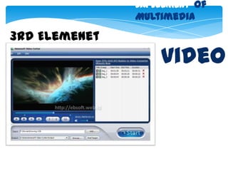 six Element of
               Multimedia

3rd Elemenet
                    video
 