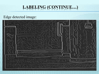 LABELING (CONTINUE…)
Edge detected image:
 