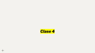 Clase 4
 
