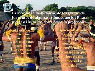 La movilidad de la danza, de los gestos, de
los cantos de algunas tribus como los Pirata-
puyos o Huito-tos entre otros, representan…
 