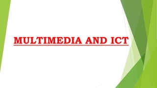 MULTIMEDIA AND ICT
 