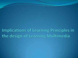 Implications of Learning Principles in the design of Learning Multimedia 