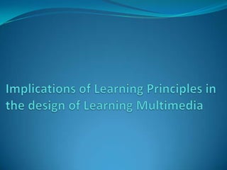 Implications of Learning Principles in the design of Learning Multimedia