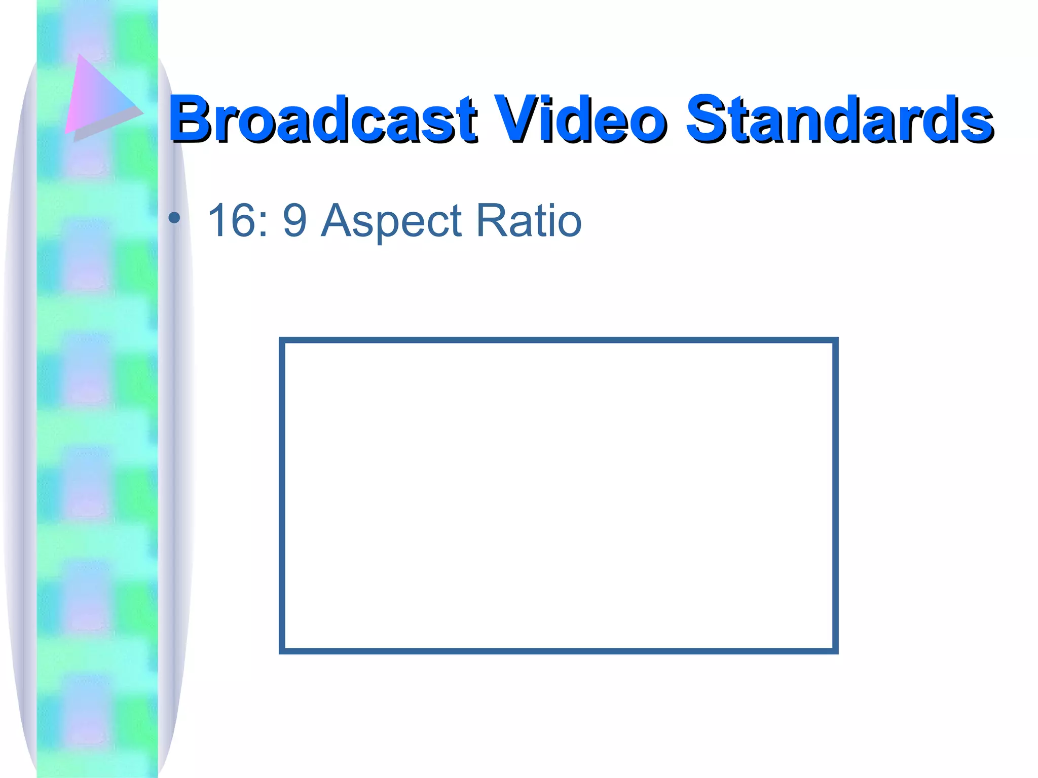 Broadcast Video Standards 16: 9 Aspect Ratio 