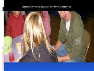 Easter Bunny Night students and families attended 