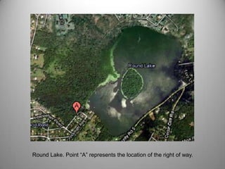 Round Lake. Point “A” represents the location of the right of way.