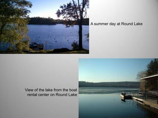 A summer day at Round LakeView of the lake from the boat rental center on Round Lake