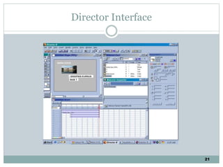 21
Director Interface
 