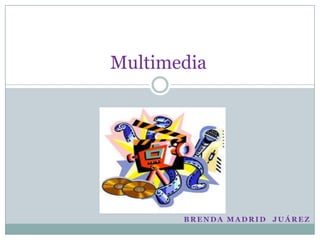 Multimedia

BRENDA MADRID JUÁREZ

 