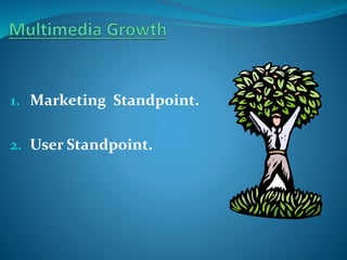 1. Marketing Standpoint.
2. User Standpoint.

 
