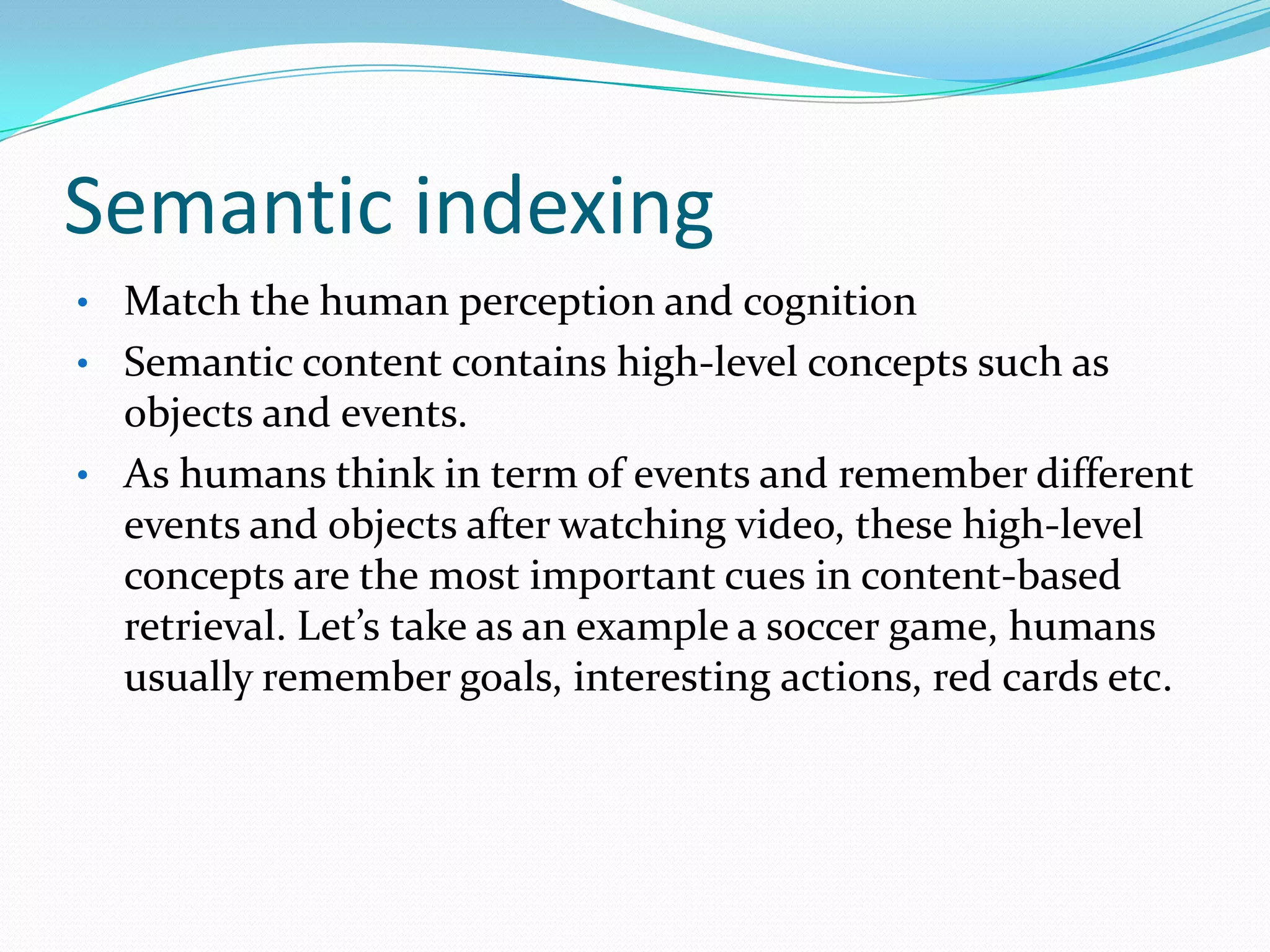 Semantic indexingMatch the human perception and cognition