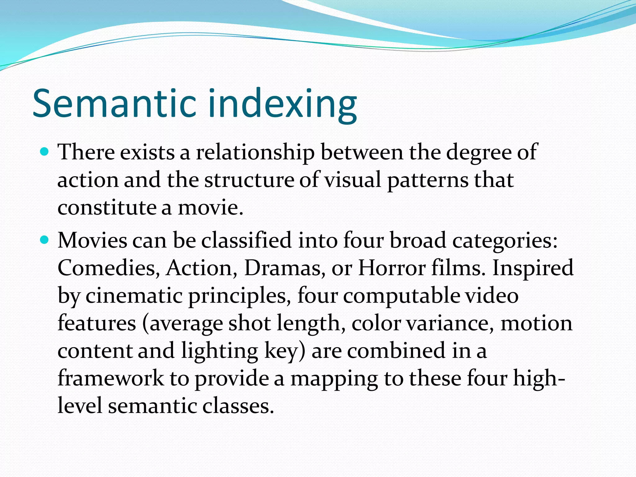 Semantic content contains high-level concepts such as objects and events.
