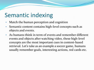 Semantic indexingMatch the human perception and cognition