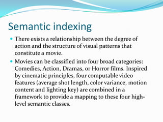 Semantic content contains high-level concepts such as objects and events.