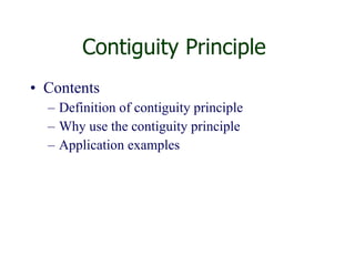 Contiguity Principle  Contents Definition of contiguity principle Why use the contiguity principle Application examples 
