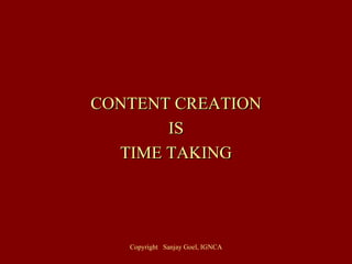 CONTENT CREATION IS TIME TAKING 