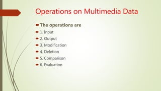 Multimedia Operations Multimedia database | PPTX