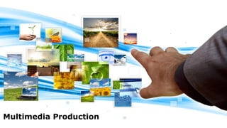Multimedia Production
 
