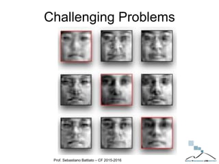 Challenging Problems
Prof. Sebastiano Battiato – CF 2015-2016
 