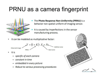 PRNU as a camera fingerprint
 