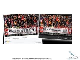 2nd Meeting EU IAI – Interpol Headquarter (Lyon) – October 2016
 