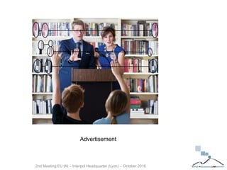 2nd Meeting EU IAI – Interpol Headquarter (Lyon) – October 2016
Advertisement
 