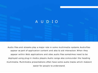 he Audio Files category includes compressed and uncompressed audio
formats, which contain waveform data that can be played...