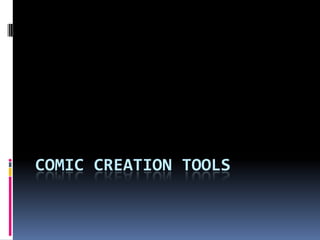 COMIC CREATION TOOLS
 