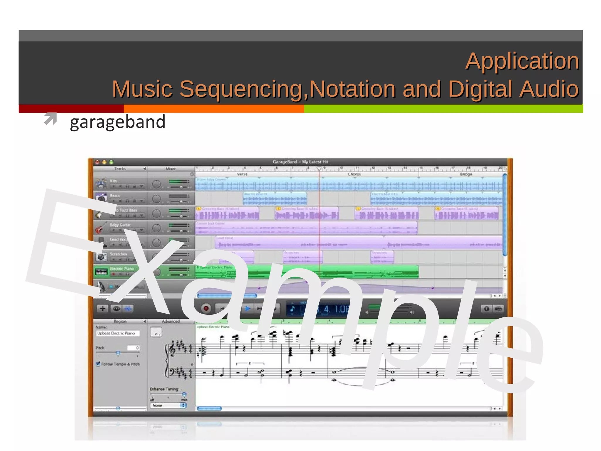 Application
      Music Sequencing,Notation and Digital Audio
 garageband




Exam
    ple
 