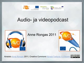 Audio- ja videopodcast

                        Anne Rongas 2011




Aineisto Anne Rongas 2011, Creative Commons Nimeä-Tarttuva 1.0 Suomi
 