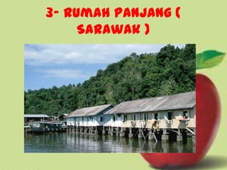 3- Rumah Panjang (
     Sarawak )
 