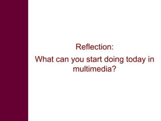 Multimedia Reflection Example Multimedia in research: What is it? Why use it? How to use it? | PPT