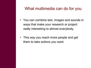 Multimedia in research: What is it? Why use it? How to use it?  