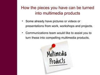 Multimedia in research: What is it? Why use it? How to use it?  
