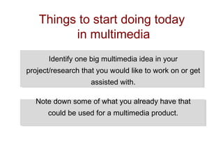Multimedia in research: What is it? Why use it? How to use it?  