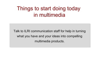 Multimedia in research: What is it? Why use it? How to use it?  