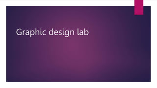 Graphic design lab
 