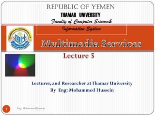 Eng: Mohammed Hussein1
Republic of Yemen
THAMAR UNIVERSITY
Faculty of Computer Science&
Information System
Lecturer, and Researcher atThamar University
By Eng: Mohammed Hussein
 