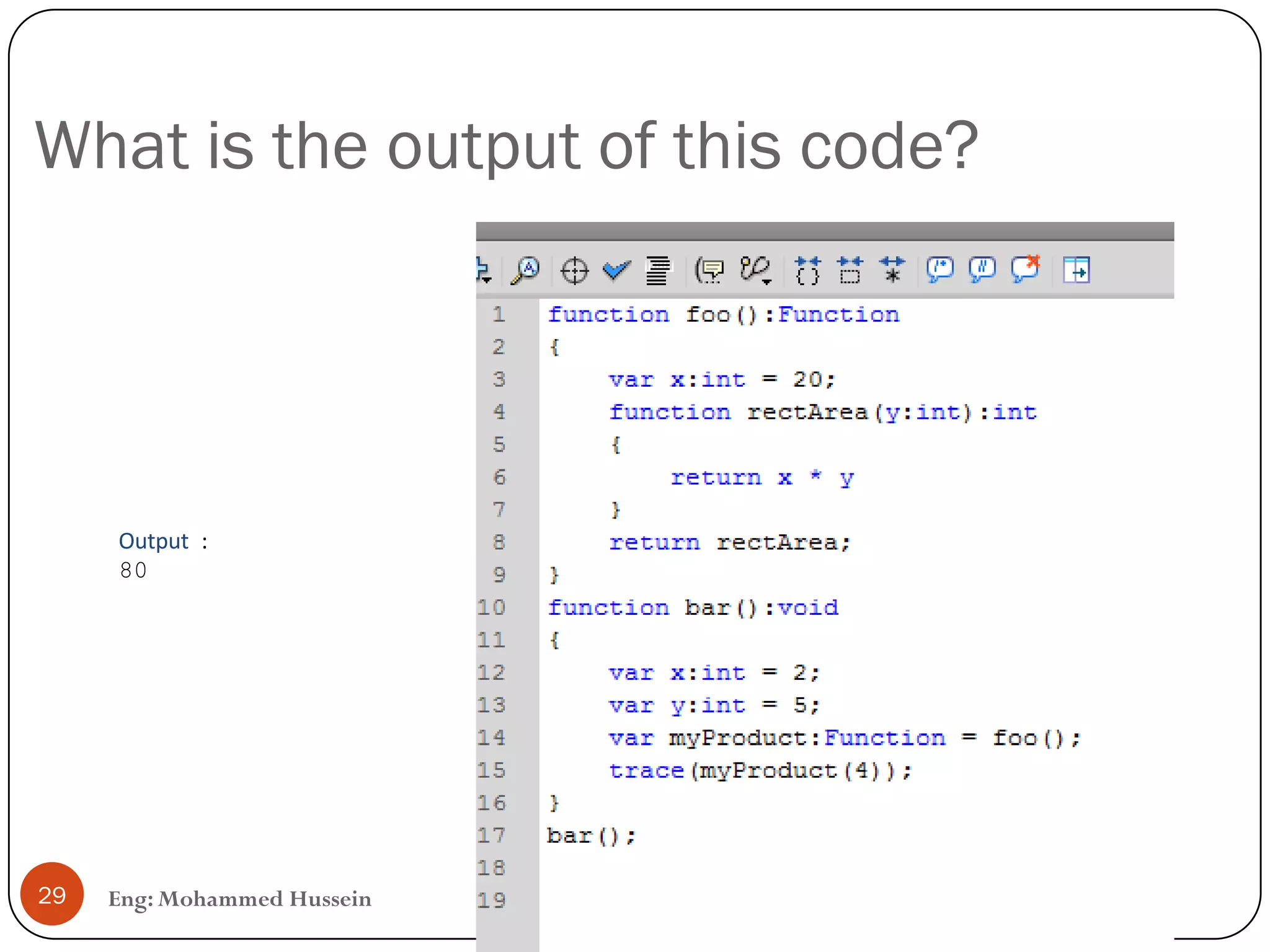 What is the output of this code?
Eng: Mohammed Hussein29
Output :
80
 
