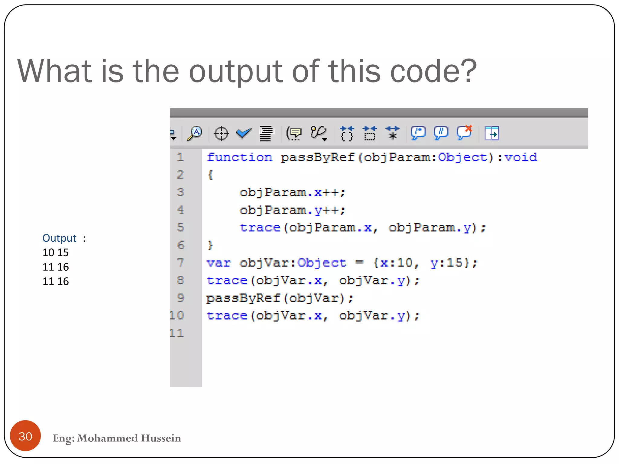 What is the output of this code?
Eng: Mohammed Hussein30
Output :
10 15
11 16
11 16
 