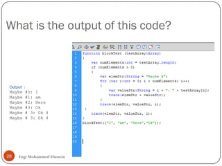 What is the output of this code?
Eng: Mohammed Hussein28
Output :
Maybe #0: I
Maybe #1: am
Maybe #2: Here
Maybe #3: Ok
Maybe # 3: Ok 4
Maybe # 3: Ok 4
 